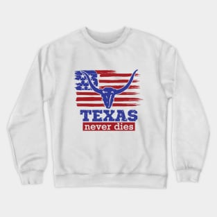 Texas never dies - (Trump). Crewneck Sweatshirt